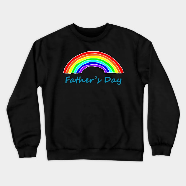 Rainbow for Fathers Day Crewneck Sweatshirt by ellenhenryart